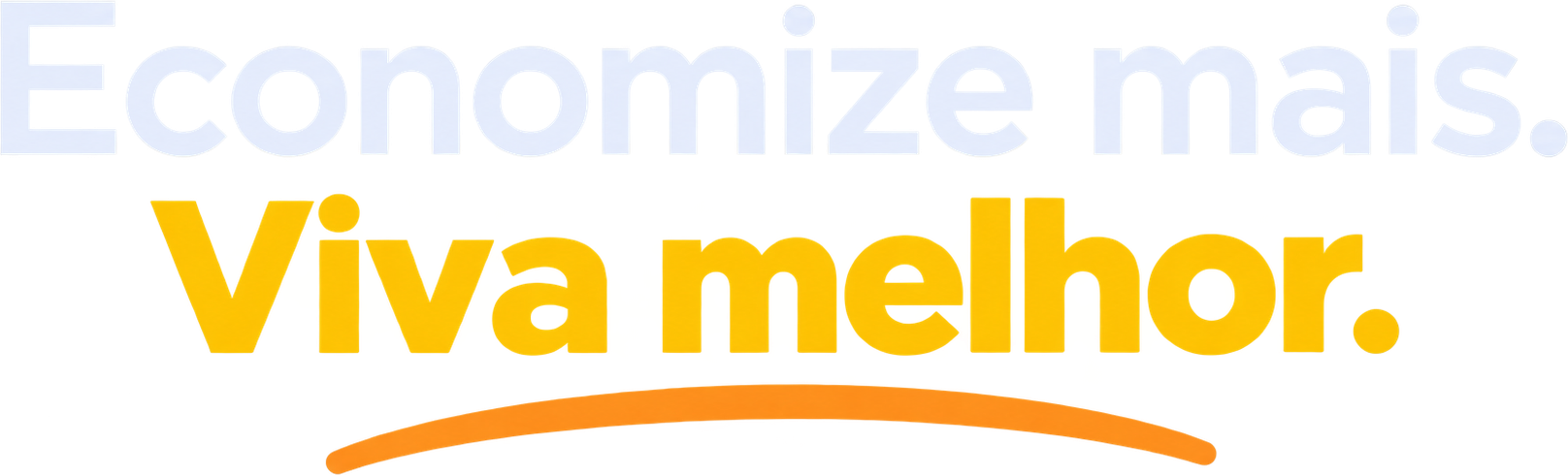 Economize mais. Viva melhor.